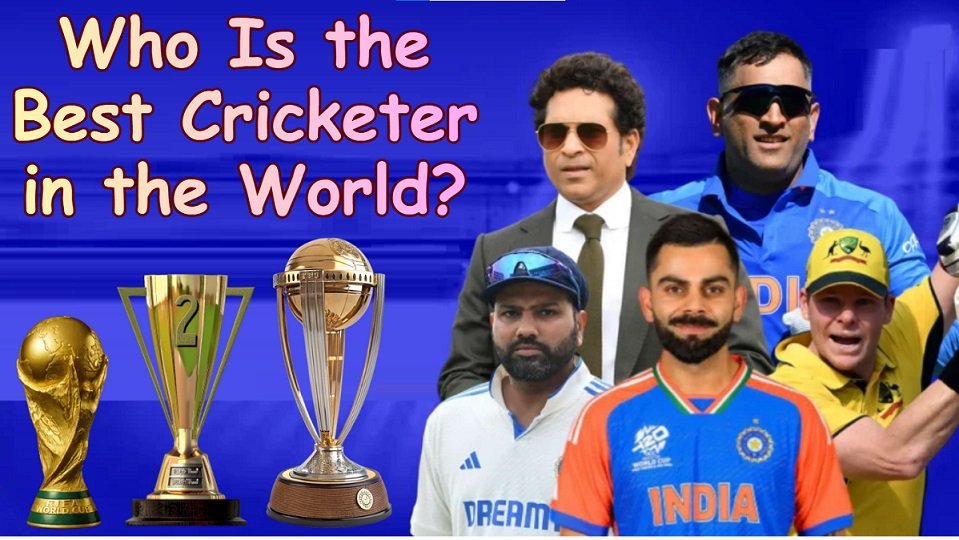Who Is the Best Cricketer in the World